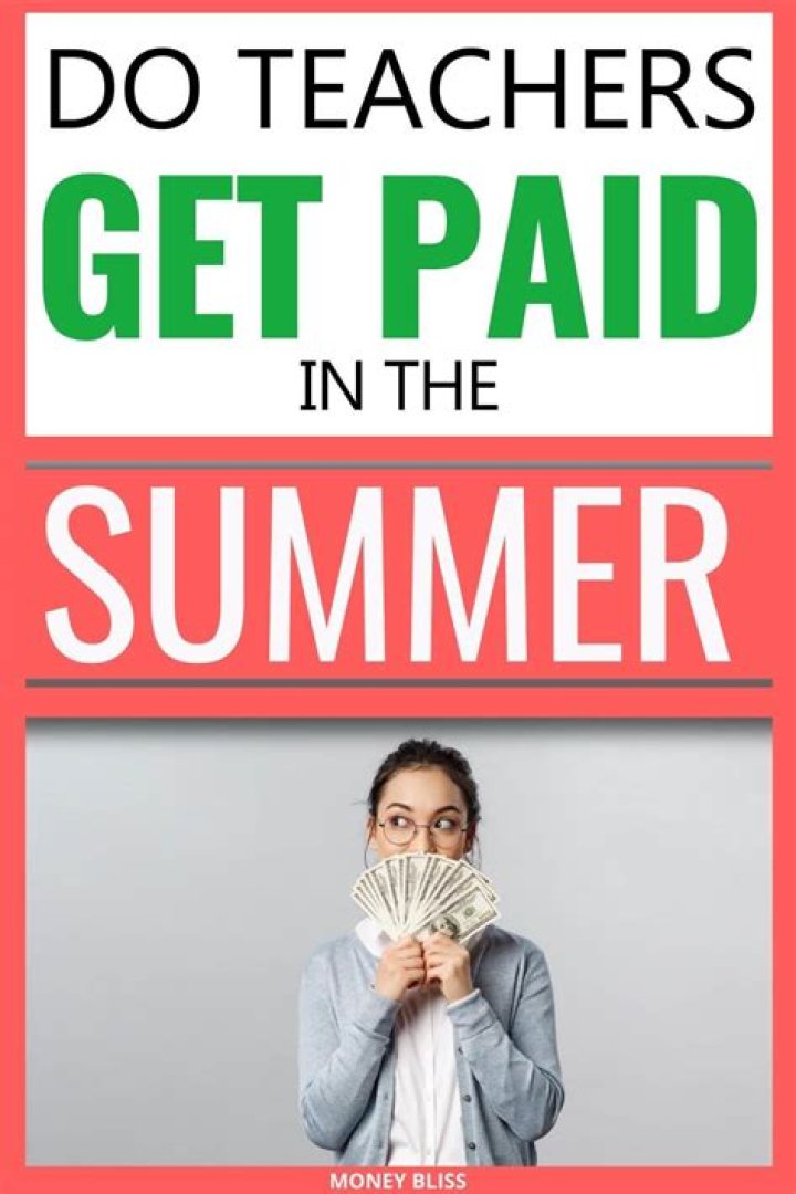 Do Teachers Get Paid During Summer Break?